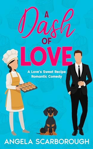 A Dash of Love: A Sweet Enemies-to-More Romantic Comedy (A Love's Sweet Recipe Romantic Comedy Book 1)