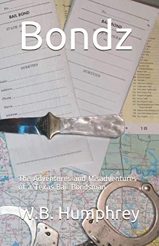 Bondz: The Adventures and Misadventures of a Texas Bail Bondsman