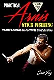 Practical Arnis Stick Fighting: Vortex Control Self-Defense Stick Fighting (Volume 3)