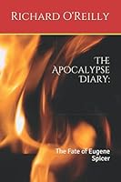 The Apocalypse Diary: : The Fate of Eugene Spicer 1096878623 Book Cover