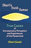 Sheri's Sixth Sense: True Cases of Extrasensory Perception and Experiences of the Paranormal 0944851614 Book Cover