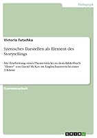 Szenisches Darstellen als Element des Storytellings: Die Erarbeitung eines Theaterst�cks zu dem Bilderbuch Elmer von David McKee im Englischunterricht einer 3.Klasse 3656846987 Book Cover