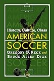 American Soccer: History, Culture, Class
