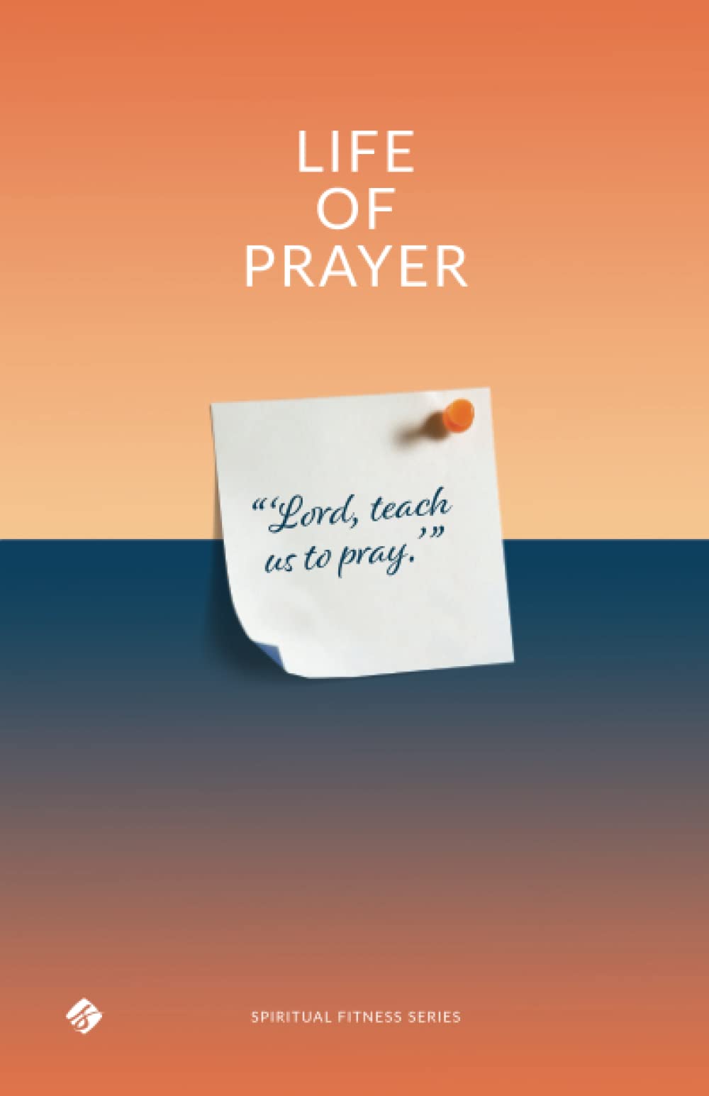 Life of Prayer (Spiritual Fitness Series)