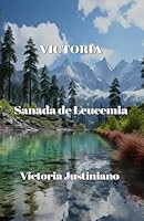 Victoria: Sanada de Leucemia (Spanish Edition) 1964210119 Book Cover