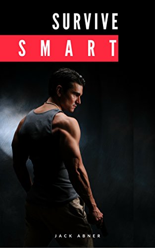 Cover of Survival of the Smartest: Your Ultimate Guide for Outlasting Any Disaster (survivalist, survival guide, disaster survival, survival system, survival food, survival kit, bug out bag)