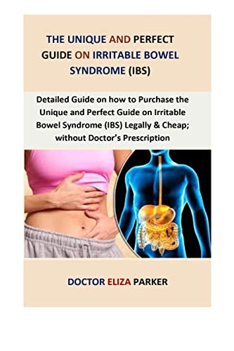 The Unique and Perfect Guide On Irritable Bowel Syndrome (IBS): Detailed guide on how to Purchase THE UNIQUE AND PERFECT GUIDE ON IRRITABLE BOWEL ... & Cheap; Without Doctor’s Prescription
