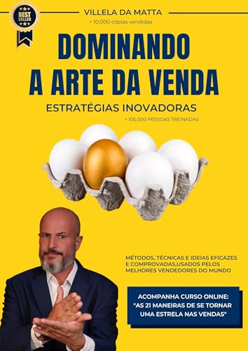 DOMINANDO A ARTE DA VENDA: ESTRATÉGIAS INOVADORAS: métodos, técnicas e ideias eficazes e comprovadas, usados pelos melhores vendedores do mundo inteiro