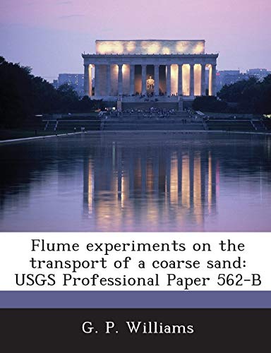 Flume experiments on the transport of a coarse sand: USGS Professional Paper 562-B
