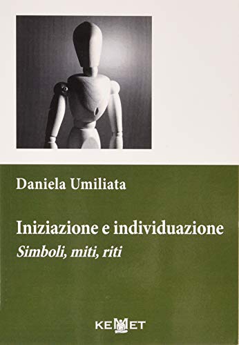 Iniziazione E Individuazione. Simboli, Miti, Riti