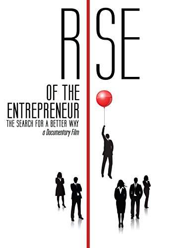 Rise of the Entrepreneur - The Search for A Better Way