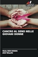 CANCRO AL SENO NELLE GIOVANI DONNE (Italian Edition) 3330503092 Book Cover