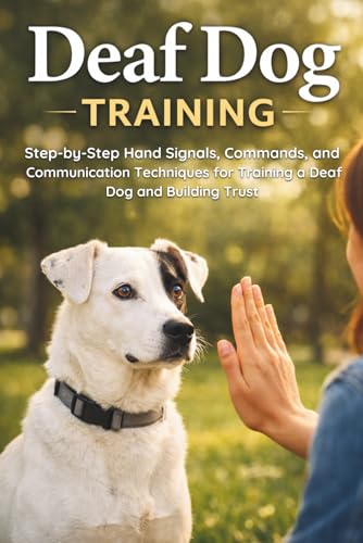 3 Steps to Potty Train Your Deaf Puppy 7 Deaf Dog Training: Step-by-Step Hand Signals, Commands, and Communication Techniques for Training a Deaf Dog and Building Trust (Living with Special Dogs Series)