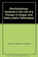 Reminiscences: Incidents in the Life of a Pioneer in Oregon and Idaho 0893011363 Book Cover