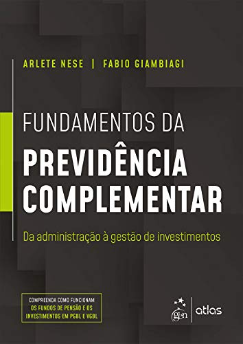 Fundamentos da Previdência Complementar: Da Administração à Gestã...
