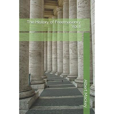 The History of Freemasonry Vol II