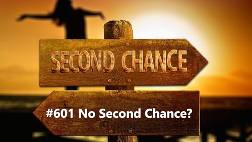 #601 No Second Chance?