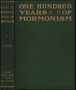 Hardcover One hundred years of Mormonism,: A history of the Church of Jesus Christ of Latter-day saints from 1805 to 1905, Book