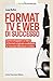 Format Tv E Web Di Successo. Come Sviluppare Un'idea Di Format Originale E Adattarla Al Mercato Televisivo E Online - 3