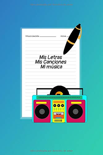 Mis letras mis canciones mi música: El cuaderno para anotar las letras de tus canciones. Para compositores y Músicos.