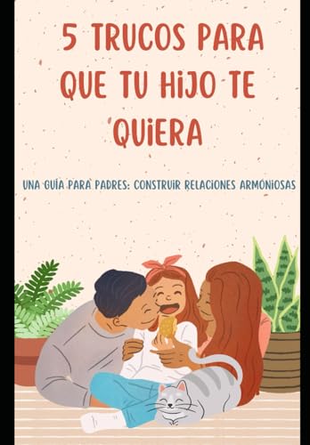 5 TRUCOS PARA QUE TU HIJO TE QUIERA (Spanish Edition)