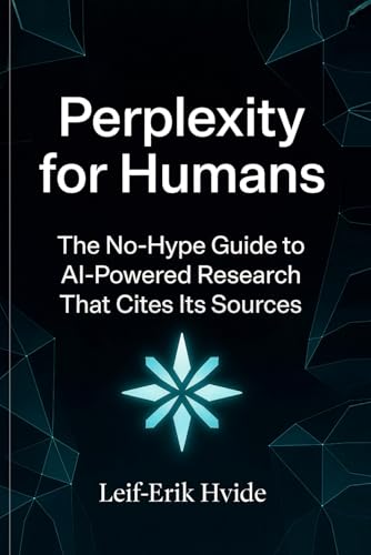 Perplexity for Humans: The No-Hype Guide to AI-Powered Research that Cites its Sources