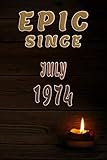epic since july 1974: vintage lined journal | birthday gift notebook for men, women, family or friends born in july 1974 | ( 6x9 in 15,2x22,9 cm ) 120 pages 60 sheets