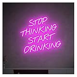 Hiverni Neonlicht im Schlafzimmer Stop Thinking Start Drinking für Neonschild für Bierbar Club Spielzimmer Party Restaurant Wanddekoration 38 cm × 33(F)