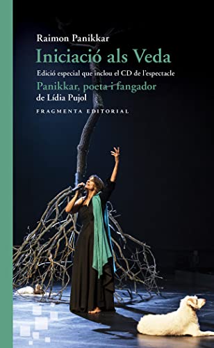 Iniciació als Veda. Edició especial que inclou el CD de l’espectacle «Panikkar, poeta i fangador», de Lídia Pujol: 2