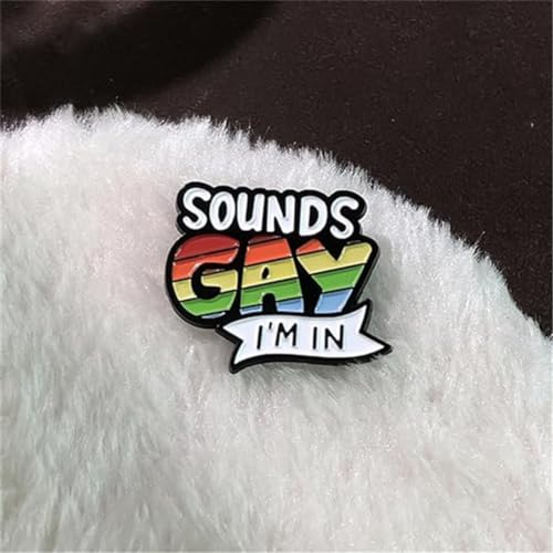 SOUNDS GAY I'M IN Rainbow Enamel Pin LGBTQ Badge Lesbian Gay Pride Brooch Lapel Pin Clothing Bags Jackets Accessory Jewelry Gift, Black2