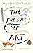 The Pursuit of Art: Travels, Encounters and Revelations