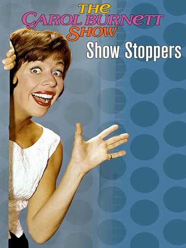 The Carol Burnett Show: Show Stoppers