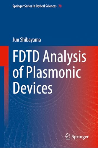 FDTD Analysis of Plasmonic Devices (Springer Series in Optical Sciences, 254)