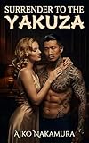Surrender To The Yakuza: A Possessive Interracial Dark Mafia Novella (Yakuza Nights Book 1)