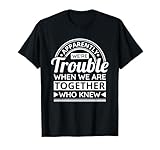 Apparently We're Trouble When We are Together Who Knew T-Shirt Small