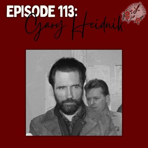 Episode 113: Gary Heidnik | The Pastor & The Pit