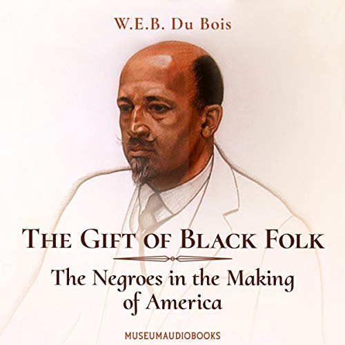The Gift of Black Folk: The Negroes in the Making of America by W. E. B. Du Bois episode artwork