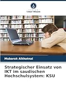 Strategischer Einsatz von IKT im saudischen Hochschulsystem: Ksu (German Edition) 6208938570 Book Cover