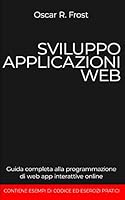 Sviluppo Applicazioni Web: Guida completa alla programmazione di web app interattive online B08DSS8259 Book Cover
