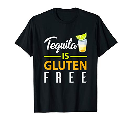 Tequila Is Gluten Free T-Shirt