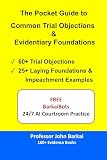 The Pocket Guide to Common Trial Objections & Evidentiary Foundations