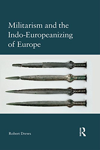 Militarism and the Indo-Europeanizing of Europe      1st Edition, Kindle Edition