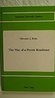 The Way of a Peyote Roadman (American University Studies, Series Xxi, Regional Studies, Vol 1) 0820410640 Book Cover