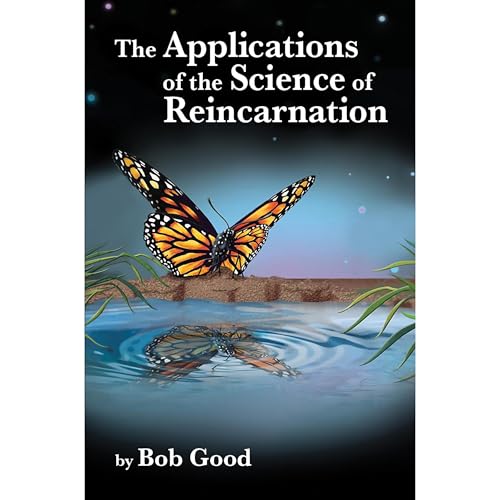 The Applications of the Science of Reincarnation by Bob Good episode artwork