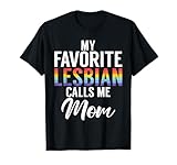 My favorite Lesbian calls me Mom Lesbian Daughter T-Shirt