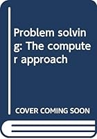 Problem solving: The computer approach 0070357854 Book Cover