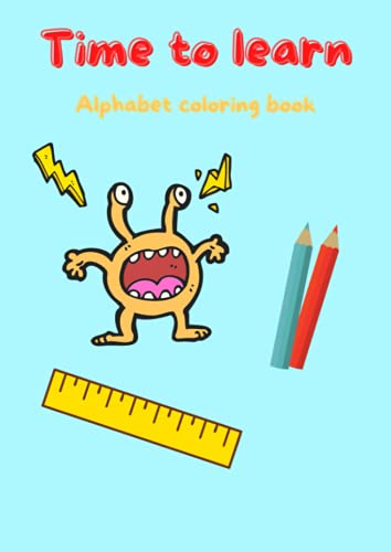 TIME TO LEARN | ALPHABET COLORING BOOK | Alphabet coloring worksheet, Coloring book, Big activity workbook, simple and familiar pictures, Good quality ... for little hands. FOR TODDLERS and KIDS. image 2