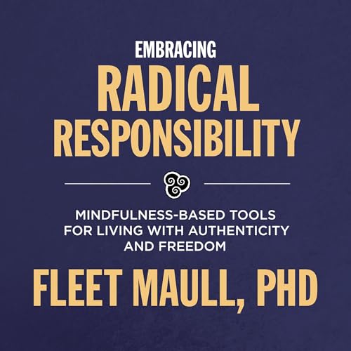 Embracing Radical Responsibility Audiolibro Por Fleet Maull PhD arte de portada