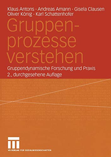Gruppenprozesse verstehen. Gruppendynamische Forschung und Praxis