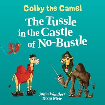 Colby the Camel: the Tussle in the Castle of No-Bustle